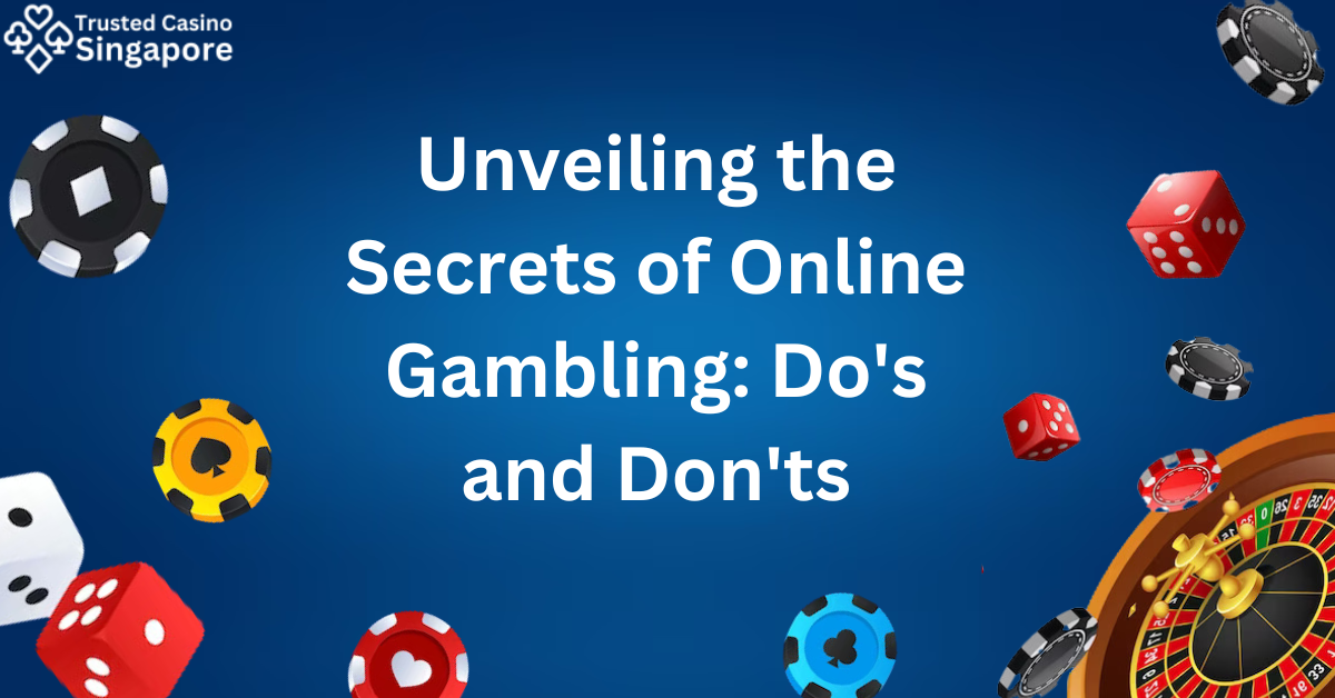 Unveiling the Secrets of Online Gambling: Do’s and Don’ts