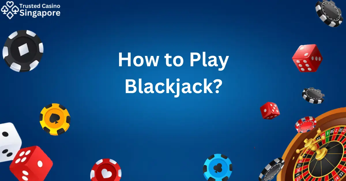 How to Play Blackjack?