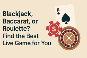 Blackjack, Baccarat, or Roulette Find the Best Live Game for You