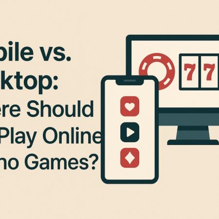 Mobile vs. Desktop: Where Should You Play Online Casino Games?