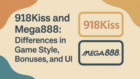 918Kiss and Mega888: Differences in Game Style, Bonuses, and UI