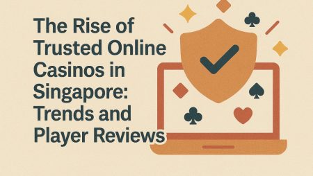 The Rise of Trusted Online Casinos in Singapore: Trends and Player Reviews