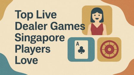 Top Live Dealer Games Singapore Players Love